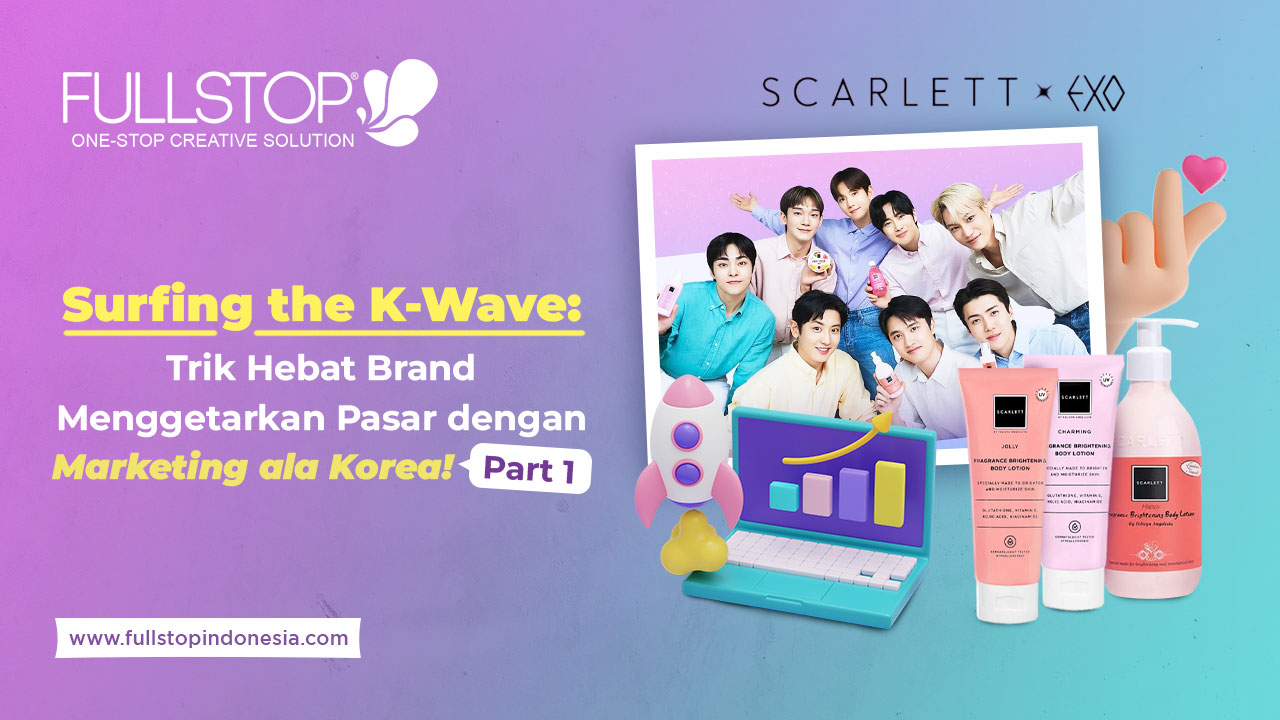 Surfing the K-Wave: Trik Hebat Brand dalam Menggetarkan Pasar dengan Marketing ala Korea! (Part 1)